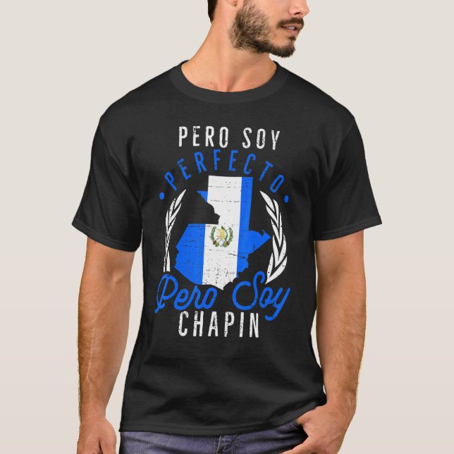 T-shirt Guatemala No Soy Perfecto Pero Soy Chapin Guatemal (Devant)