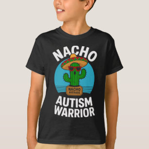 T-shirt Guerrier de l'autisme pas moyen Nacho Drôle de sou