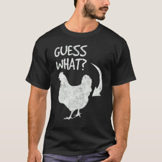 T-shirt Guess What Chicken Butt  Chicken