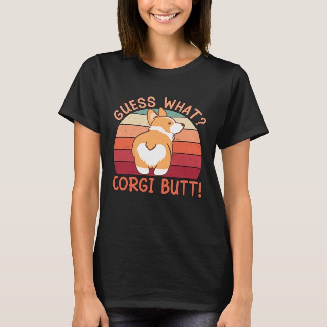 T-shirt Guess What Corgi Butt! (Devant)