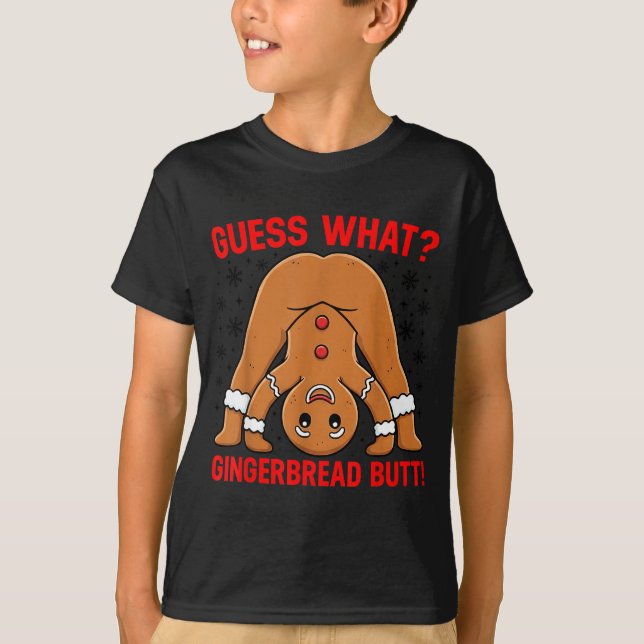 T-shirt Guess What Gingerbread Butt Funny Xmas Gingerbread (Devant)