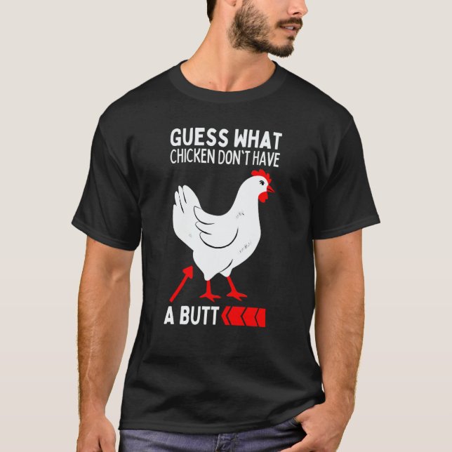 T-shirt Guess What Stop Talking About My Chicken Butt Chic (Devant)