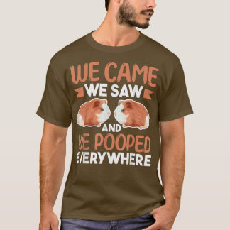 T-shirt Guinea Pig LoverWe Came We Saw And We Pooped Every