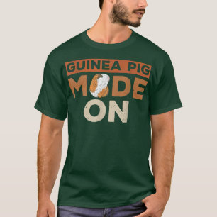 T-shirt Guinea Pig Mode on Design for a Guinea Pig nerd T-