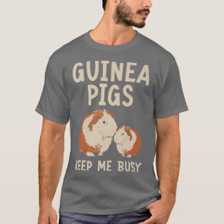 T-shirt Guinea Pigs Keep Me Busy Rodent Cavy Furry Pet Ani