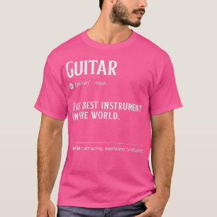 T-shirt Guitar Definition The Best Instrument In the World