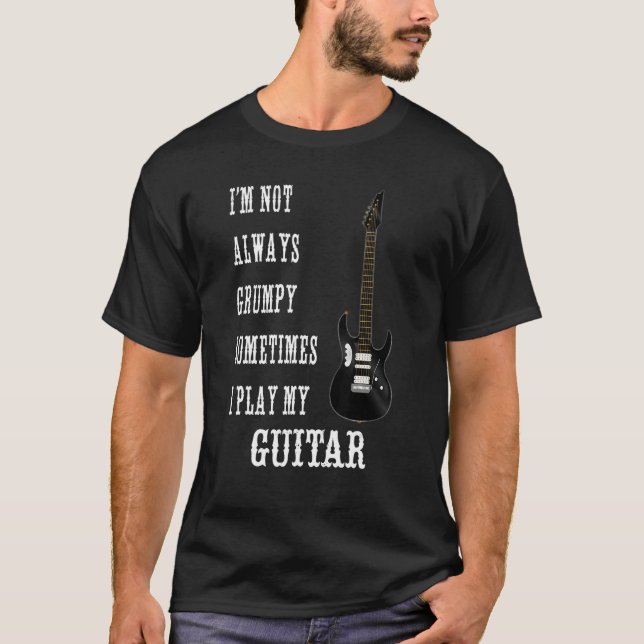 T-shirt Guitar Player Not Always Grumpy Play Electric Guit (Devant)