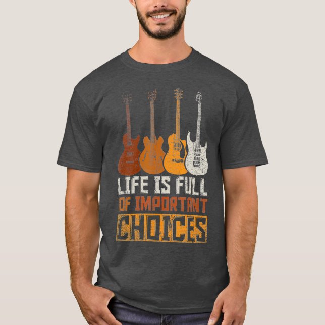 T-shirt Guitarist Life Is Full of Important Choices (Devant)