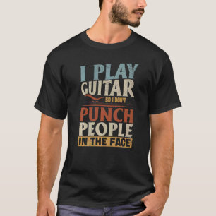 T-shirt Guitariste Je joue de la guitare pour ne pas frapp