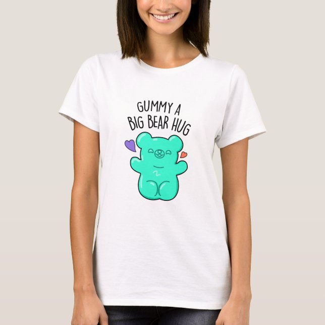 T-shirt Gummy A Big Bear Hug Funny Candy Pun (Devant)