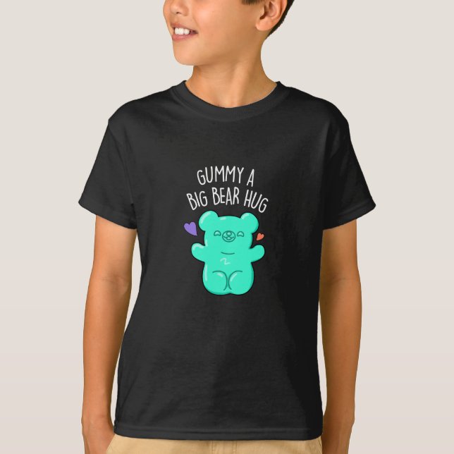 T-shirt Gummy A Big Bear Hug Funny Candy Pun Dark BG (Devant)