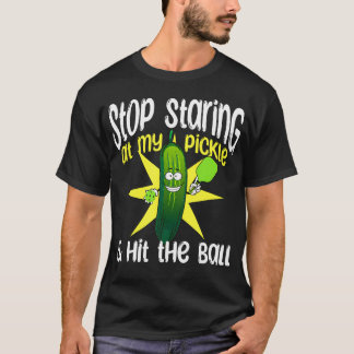 T-shirt Guys Pickleball Stop Staring At My Pickle And Hit 
