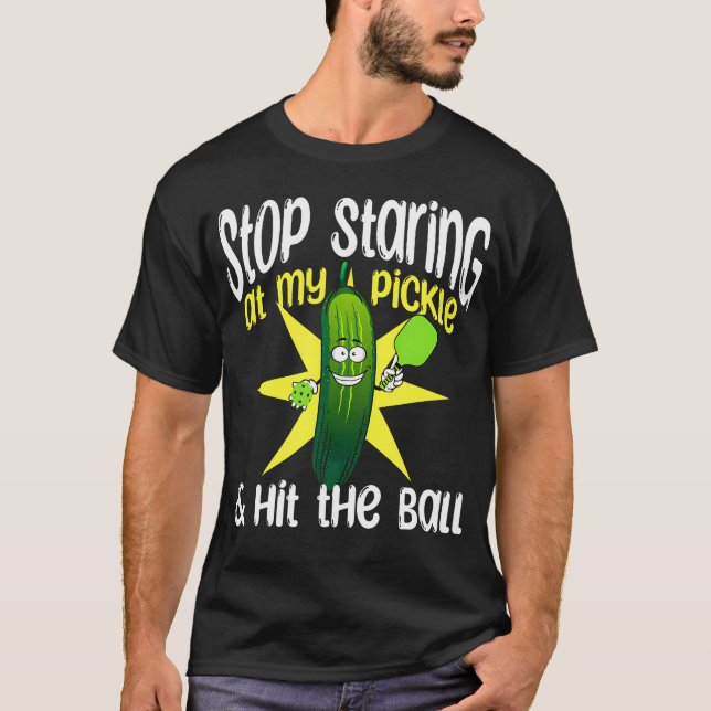 T-shirt Guys Pickleball Stop Staring At My Pickle And Hit  (Devant)