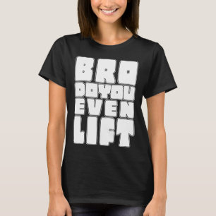 T-shirt Gym Bro Avez-Vous Même Levé Gains Muscle Entraînem
