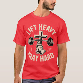 T-shirt Gym Christian Workout Dad Lift Heavy Pray Hard On 