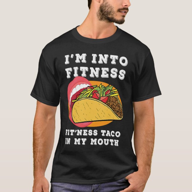 T-shirt Gym Food  I'm Into Fitness Fit'ness Taco In My Mou (Devant)
