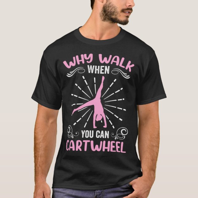 T-shirt Gymnastics Clothes Gymnast Why Walk When You Can C (Devant)
