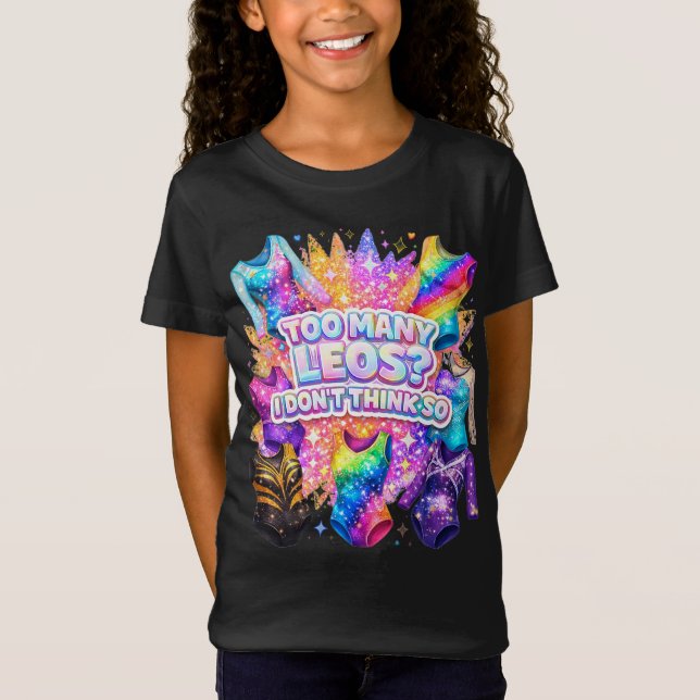 T-Shirt Gymnastics Girl Too Many Leos? I Don't Think So (Devant)