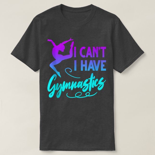 T-shirt Gymnastique Gymnastique Gymnaste Tee Je ne peux pa (Design devant)