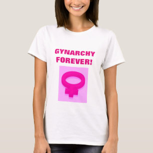 T-SHIRT GYNARCHY POUR TOUJOURS !