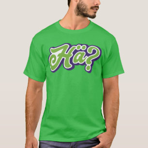 T-shirt Hä ? Hein ? Dialecte allemand, Slang, Allemagne