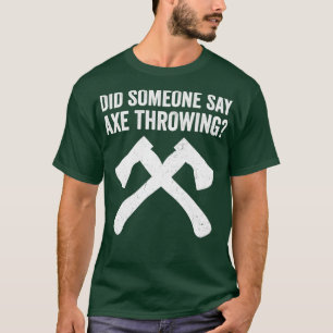 T-shirt Hachettes drôles de lancer de hache Quelqu'un a di