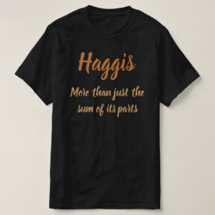 T-shirt Haggis. Plus que la somme de ses parties T-Shi