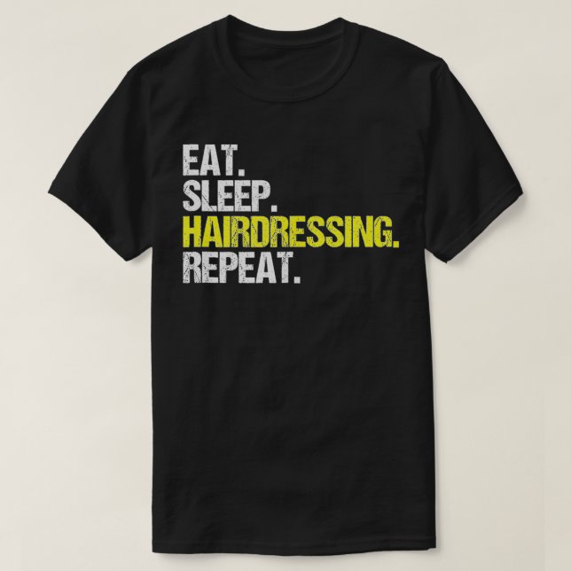 T-shirt Hairstylist Eat Sleep Hairdressing Coiffeur Hairdr (Design devant)