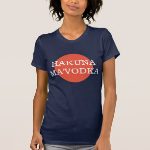 T-shirt Hakuna Ma'Vodka Drôle Philosophie De La Boisson