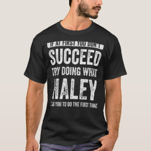 T-shirt Haley Si Au Début Vous N'Avez Pas Réussi Essayez D