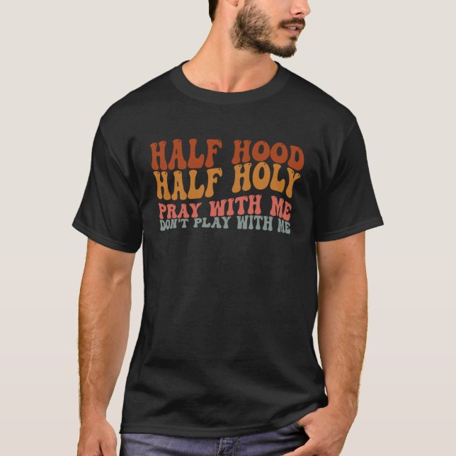 T-shirt Half Hood Half Holy Groovy Retro Christian For Men (Devant)