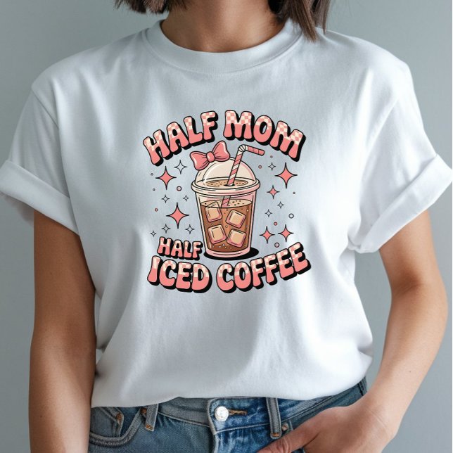 T-shirt Half Mom Half Iced Café - Conception amusante (Créateur téléchargé)