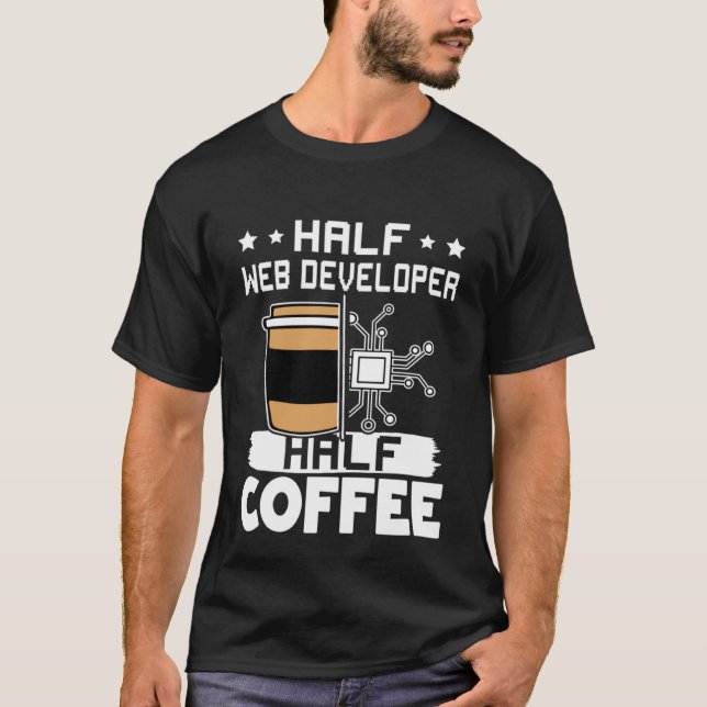 T-shirt Half Web Developer Half Coffee (Devant)