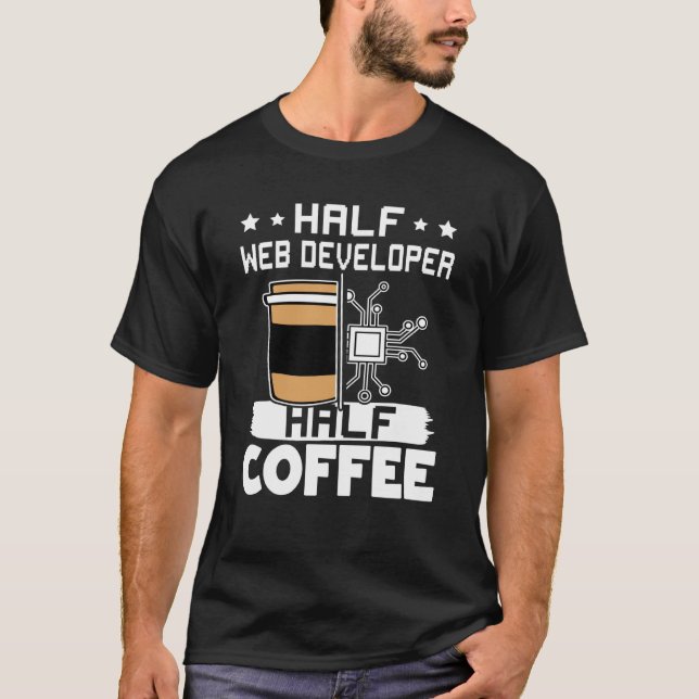 T-shirt Half Web Developer Half Coffee (Devant)