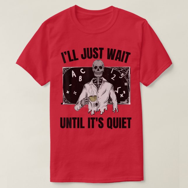 T-shirt Halloween enseignant squelette Je vais attendre ju (Design devant)
