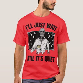T-shirt Halloween enseignant squelette Je vais attendre ju