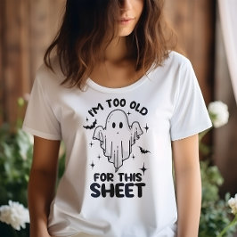 T-SHIRT HALLOWEEN FUNNY JE SUIS TROP VIEILLE POUR CETTE FE