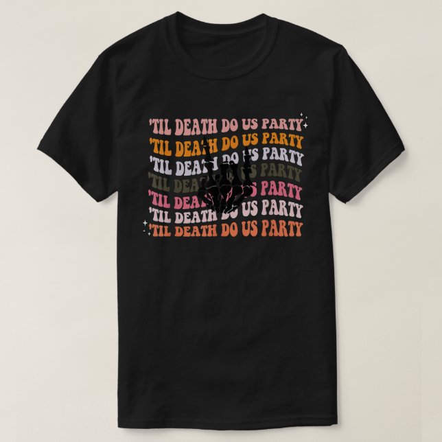 T-shirt Halloween Jusqu'À La Mort Fêtons-Nous Bachelorette (Design devant)