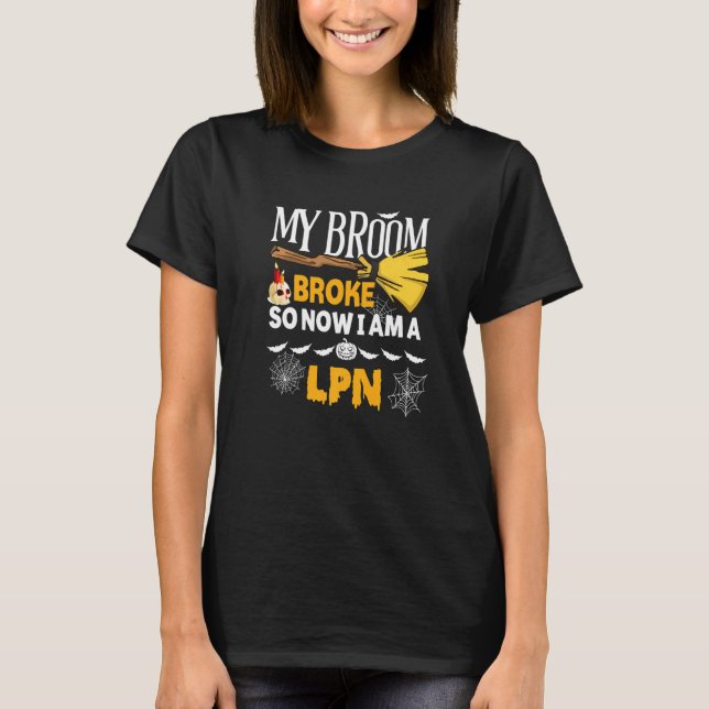 T-shirt Halloween Lpn  My Broom Broke So Now I'm A Lpn (Devant)