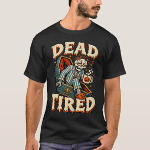 T-shirt Halloween squelette drôle endormi épuisé