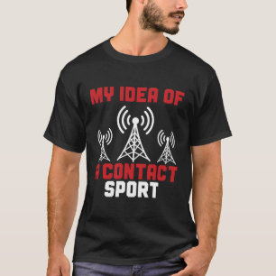 T-shirt Ham Radio My Of A Contact Sport Amateur Radio