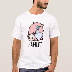 T-shirt Hamlet Funny Shakepear Baby Pig Pun