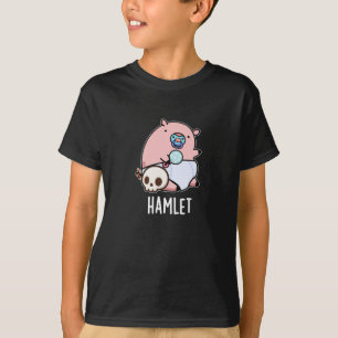 T-shirt Hamlet Funny Shakepear Baby Pig Pun Dark BG