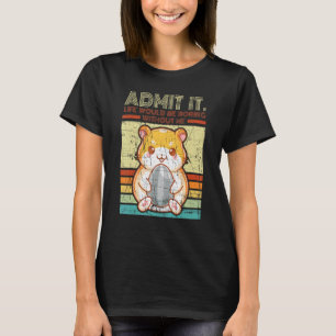 T-shirt Hamster Déchiré Admet Que La Vie Serait Ennuyante 