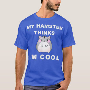 T-shirt Hamster My Hamster Pense Que Je Suis Cool Mignonne
