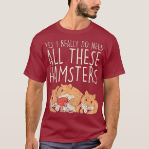 T-shirt Hamster Pet Oui J'Ai Vraiment Besoin De Tous Ces