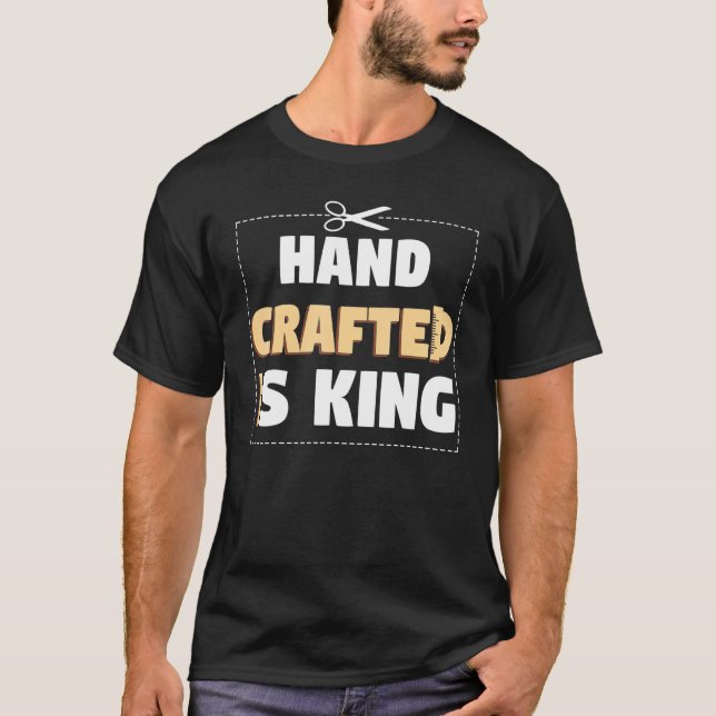 T-shirt Hand Crafter Is King Handwork Tinker Craftwork (Devant)