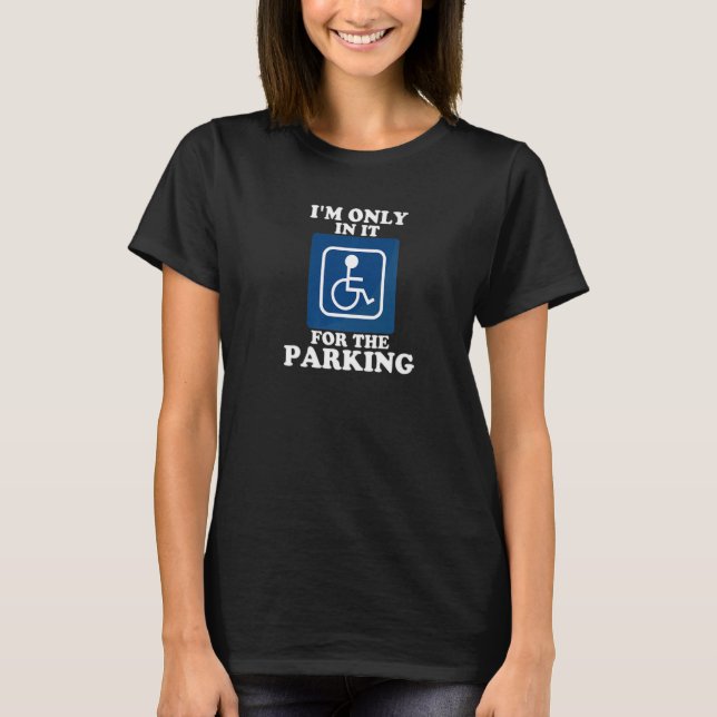 T-shirt Handicapped In It for the Parking Funny Premium (Devant)