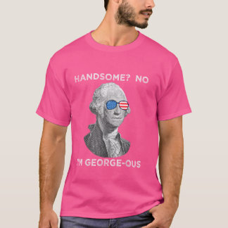 T-shirt Handsome No Georgeous Washington Funny Quatrième 4
