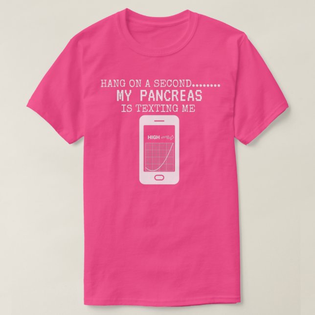 T-shirt Hang On A Second My Pancreas Is Texting Me  (Design devant)